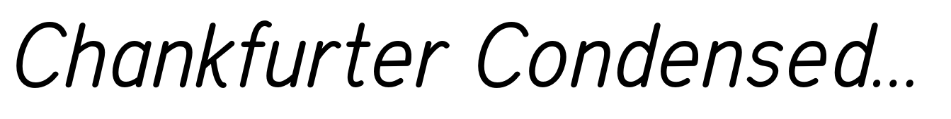 Chankfurter Condensed Italic